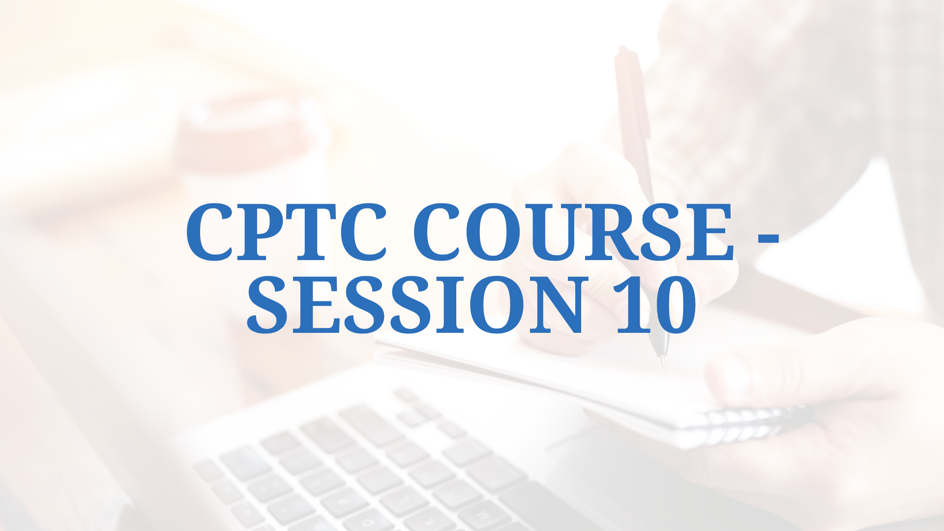 CPTC Courses – Session 10