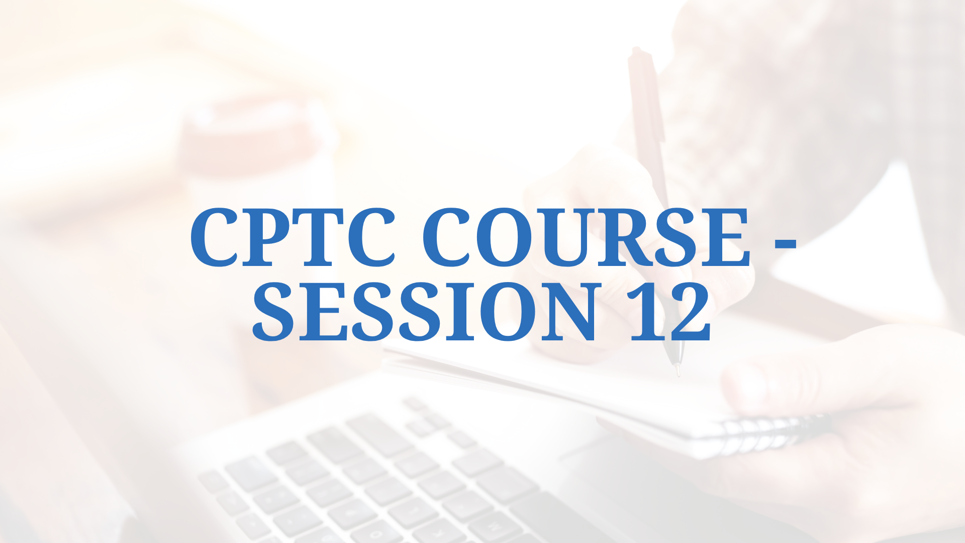 CPTC Courses – Session 12